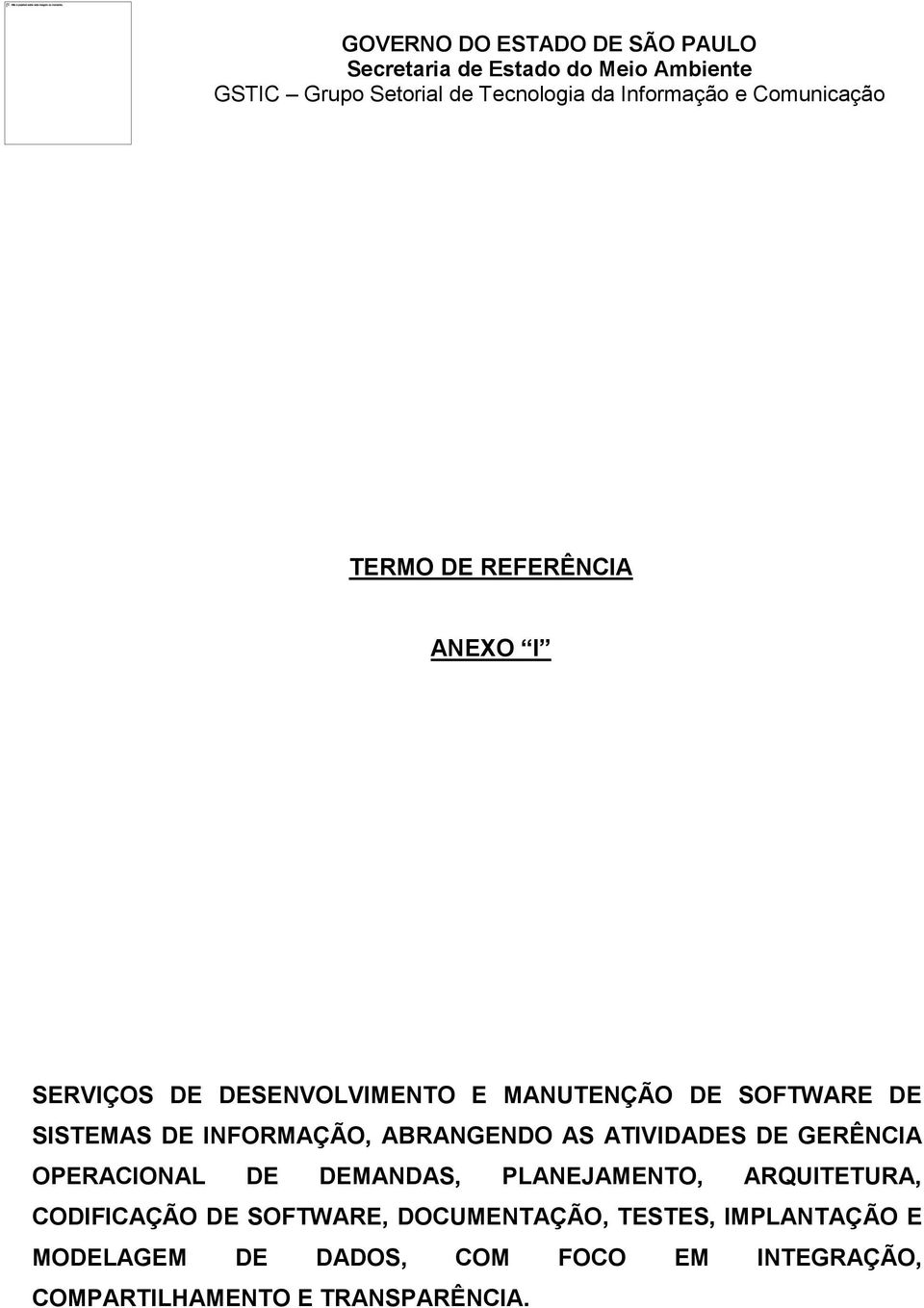 SISTEMAS DE INFORMAÇÃO, ABRANGENDO AS ATIVIDADES DE GERÊNCIA OPERACIONAL DE DEMANDAS, PLANEJAMENTO, ARQUITETURA,