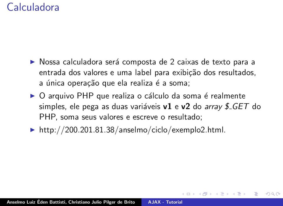 realiza o cálculo da soma é realmente simples, ele pega as duas variáveis v1 e v2 do array $ GET