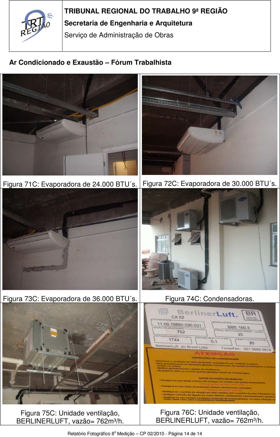 Figura 75C: Unidade ventilação, BERLINERLUFT, vazão= 762m³/h.