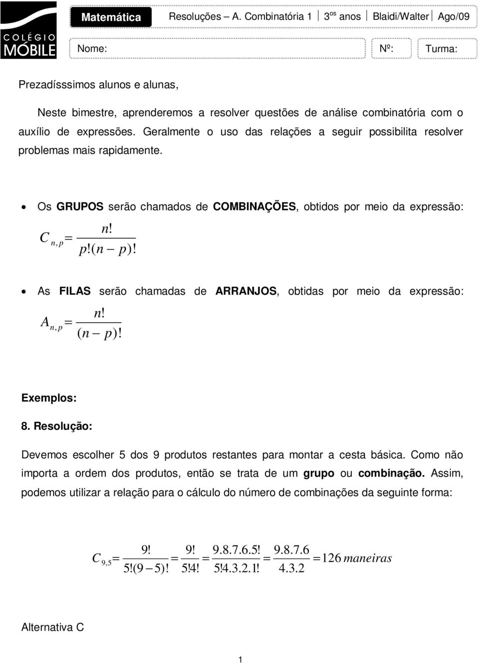 Geralmente o uso das relações a seguir possibilita resolver problemas mais rapidamente.