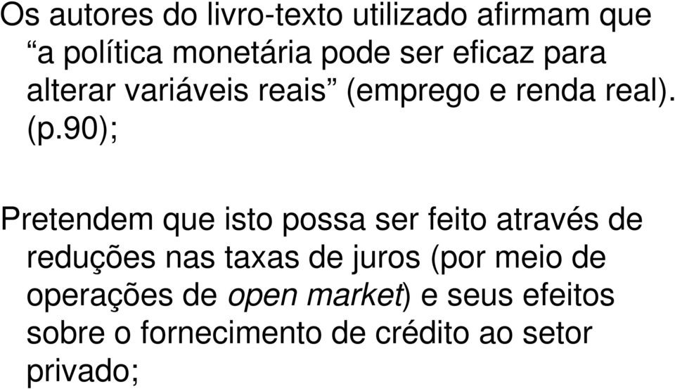 90); Pretendem que isto possa ser feito através de reduções nas taxas de juros