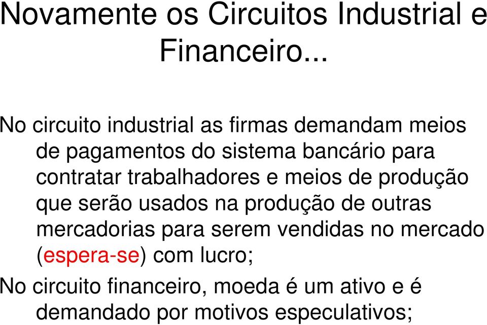 contratar trabalhadores e meios de produção que serão usados na produção de outras