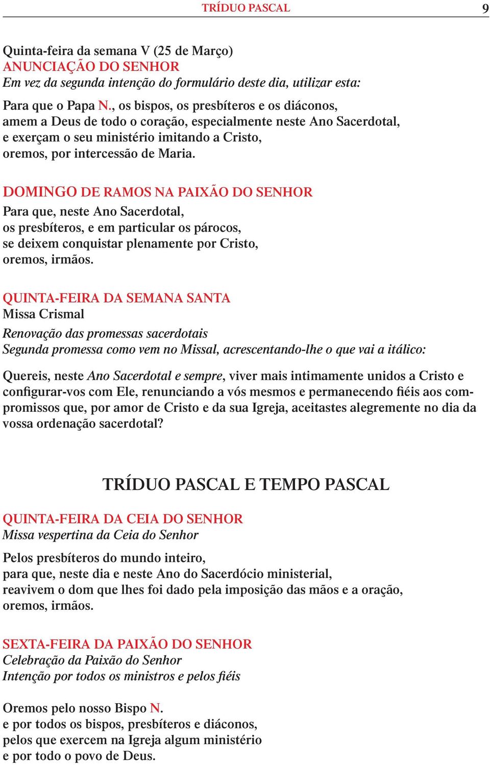 DOMINGO DE RAMOS NA PAIXÃO DO SENHOR Para que, neste Ano Sacerdotal, os presbíteros, e em particular os párocos, se deixem conquistar plenamente por Cristo, QUINTA-FEIRA DA SEMANA SANTA Missa Crismal