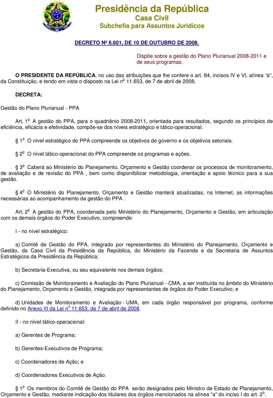 653, de 7 de abril de 2008, DECRETA: Gestão do Plano Plurianual - PPA Art.