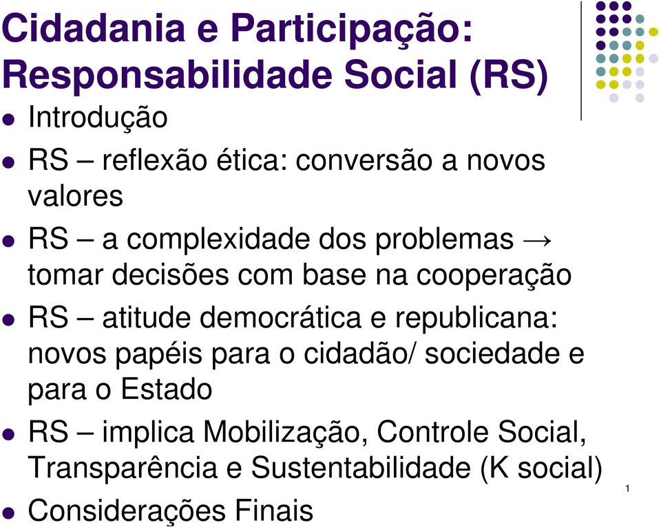 atitude democrática e republicana: novos papéis para o cidadão/ sociedade e para o Estado RS