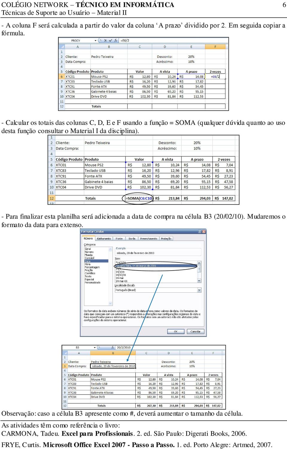 consultar o Material I da disciplina).