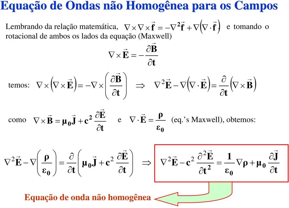 roaional d ambos os lados da quação (Mawll) ( ) f f f mos: ( )