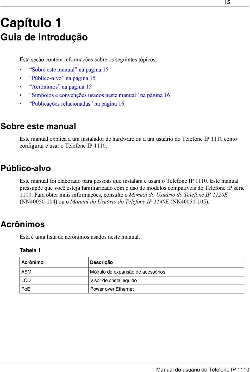 IP 1110. Público-alvo Este manual foi elaborado para pessoas que instalam e usam o Telefone IP 1110.