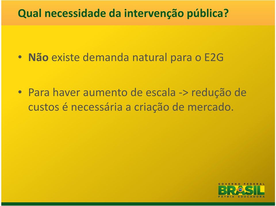 Para haver aumento de escala -> redução