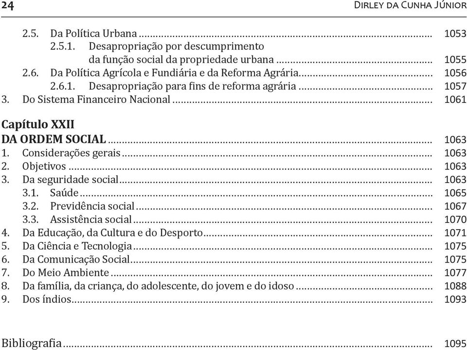 .. 1063 1. Considerações gerais... 1063 2. Objetivos... 1063 3. Da seguridade social... 1063 3.1. Saúde... 1065 3.2. Previdência social... 1067 3.3. Assistência social... 1070 4.