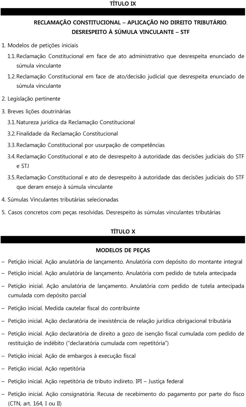 Reclamação Constitucional em face de ato/decisão judicial que desrespeita enunciado de súmula vinculante 2. Legislação pertinente 3. Breves lições doutrinárias 3.1.