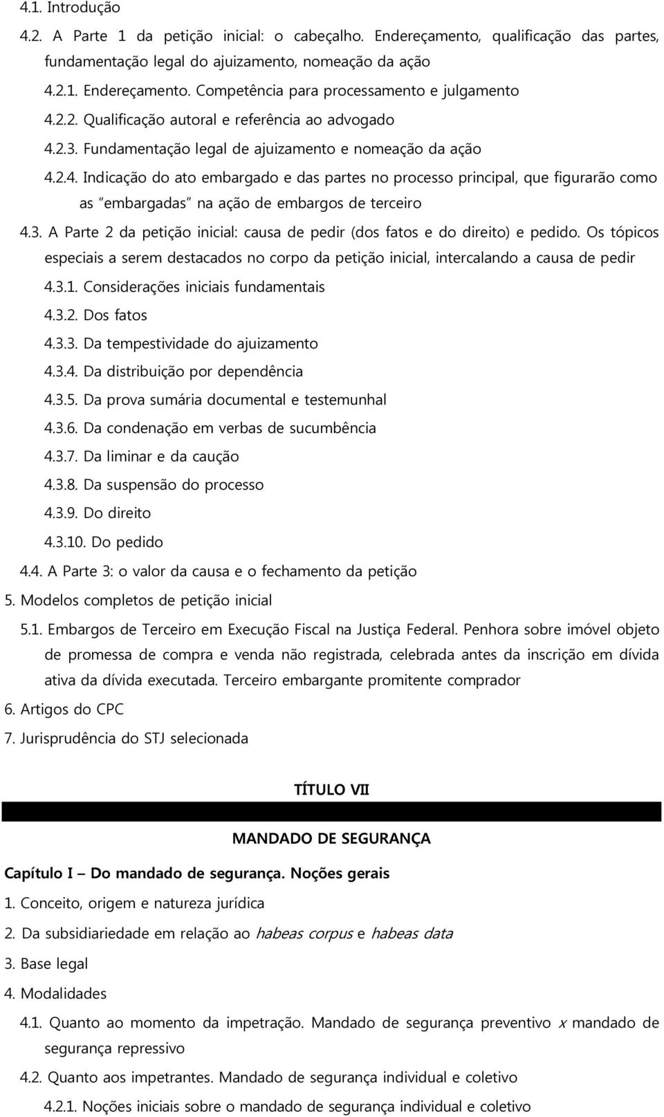 3. A Parte 2 da petição inicial: causa de pedir (dos fatos e do direito) e pedido. Os tópicos especiais a serem destacados no corpo da petição inicial, intercalando a causa de pedir 4.3.1.