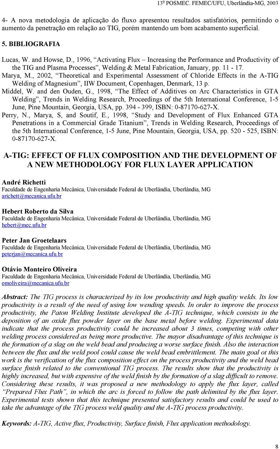 , 2002, Theoretical and Experimental Assessment of Chloride Effects in the A-TIG Welding of Magnesium, IIW Document, Copenhagen, Denmark, 13 p. Middel, W. and den Ouden, G.