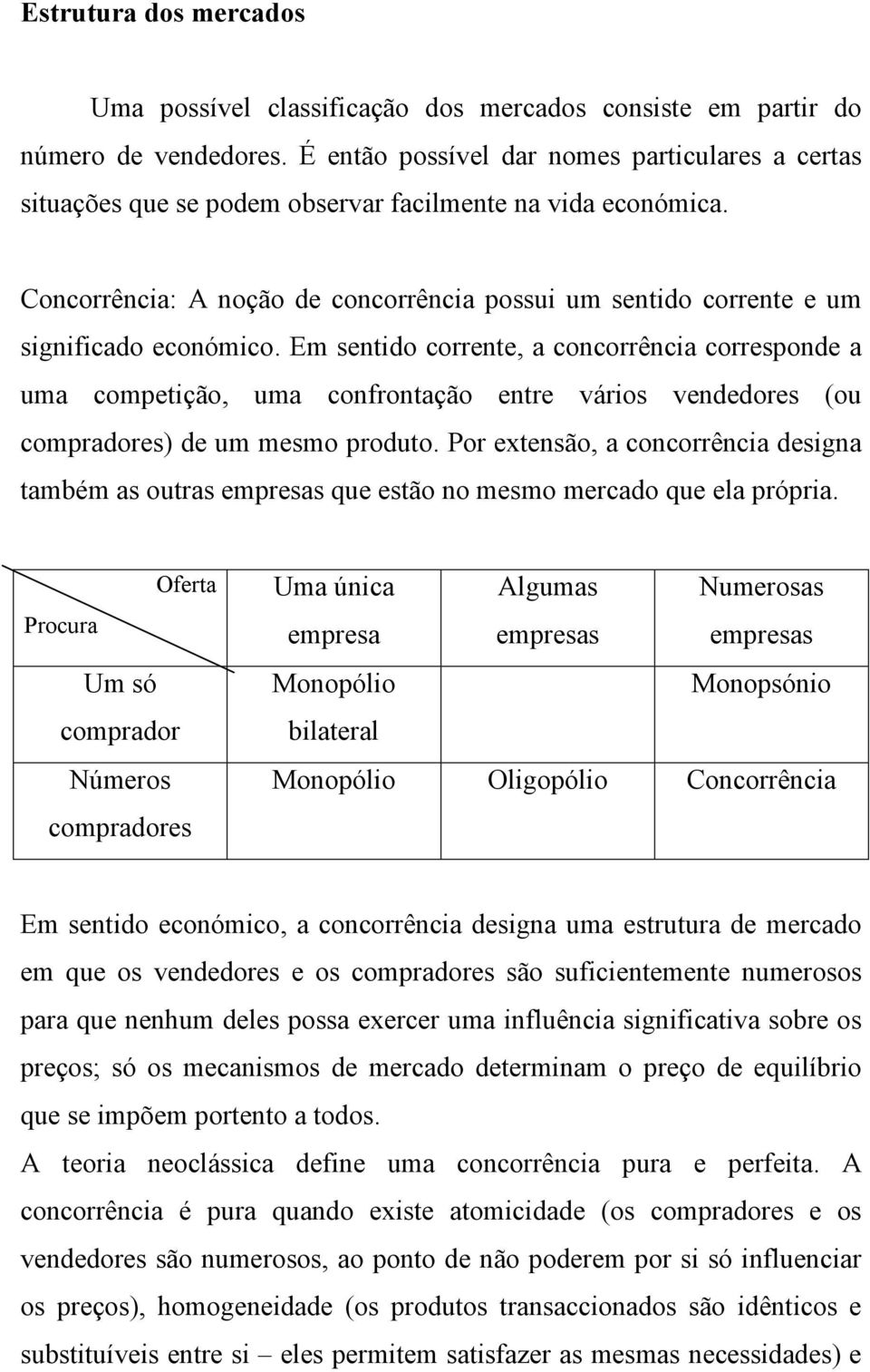 Concorrência: A noção de concorrência possui um sentido corrente e um significado económico.