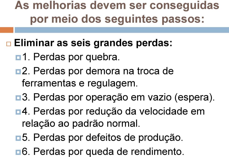 Perdas por demora na troca de ferramentas e regulagem. 3.