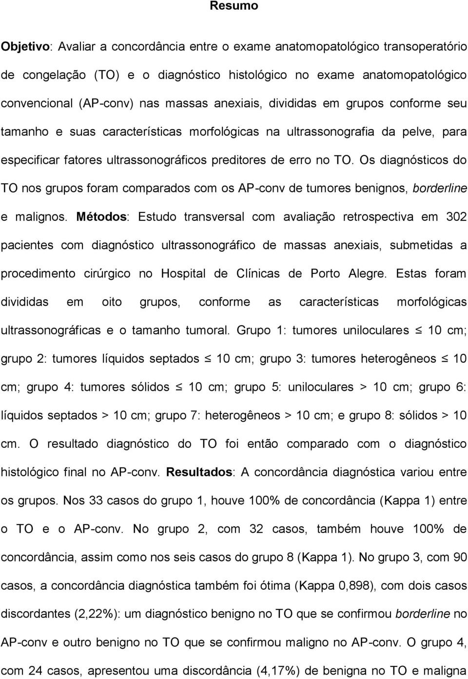 Os diagnósticos do TO nos grupos foram comparados com os AP-conv de tumores benignos, borderline e malignos.