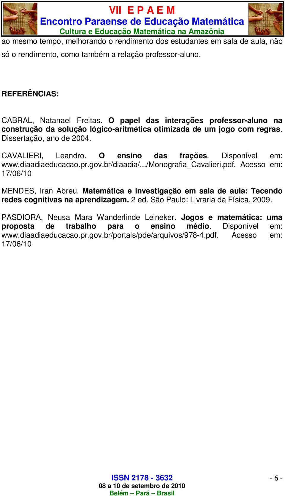 Disponível em: www.diaadiaeducacao.pr.gov.br/diaadia/.../monografia_cavalieri.pdf. Acesso em: 17/06/10 MENDES, Iran Abreu.