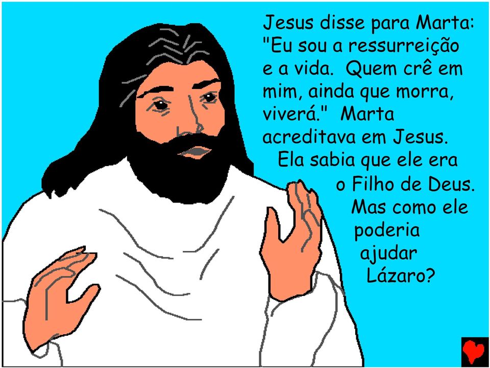 " Marta acreditava em Jesus.