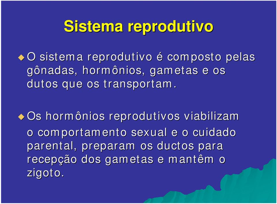 Os hormônios reprodutivos viabilizam o comportamento sexual e o