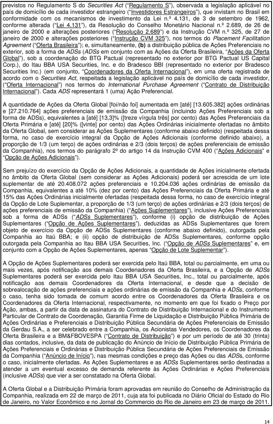 689, de 26 de janeiro de 2000 e alterações posteriores ( Resolução 2.689 ) e da Instrução CVM n.