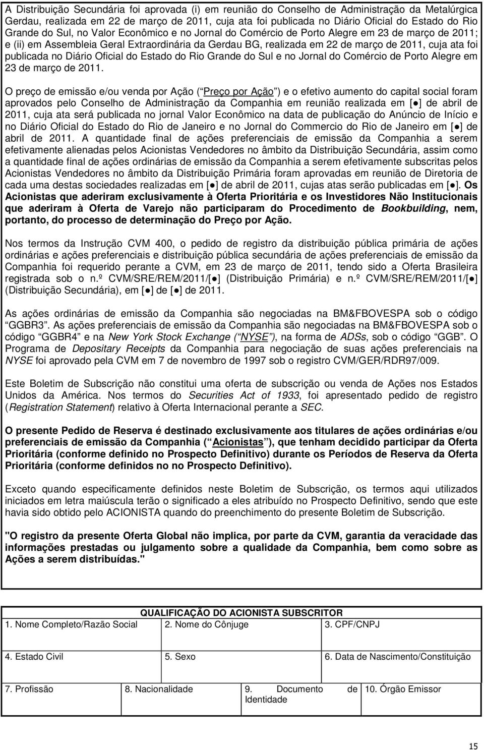 foi publicada no Diário Oficial do Estado do Rio Grande do Sul e no Jornal do Comércio de Porto Alegre em 23 de março de 2011.