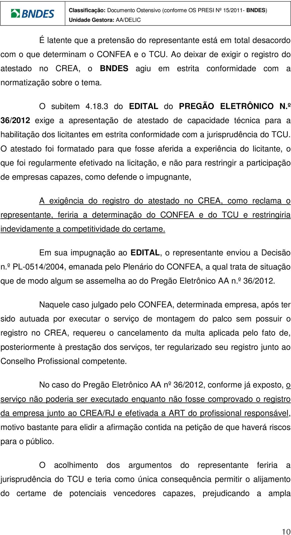 º 36/2012 exige a apresentação de atestado de capacidade técnica para a habilitação dos licitantes em estrita conformidade com a jurisprudência do TCU.