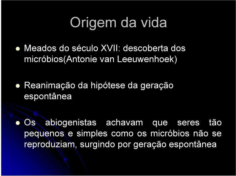 geração espontânea Os abiogenistas achavam que seres tão