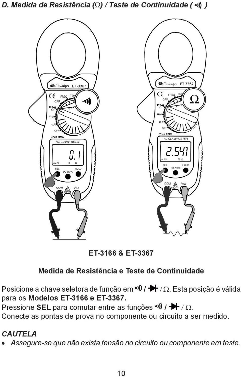 Esta posição é válida para os Modelos ET-3166 e ET-3367.