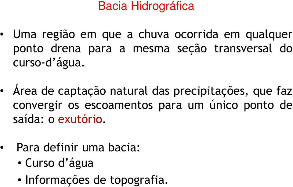 Área de captação natural das precipitações, que faz convergir os escoamentos