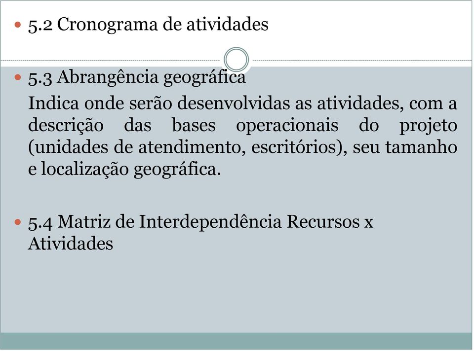 atividades, com a descrição das bases operacionais do projeto