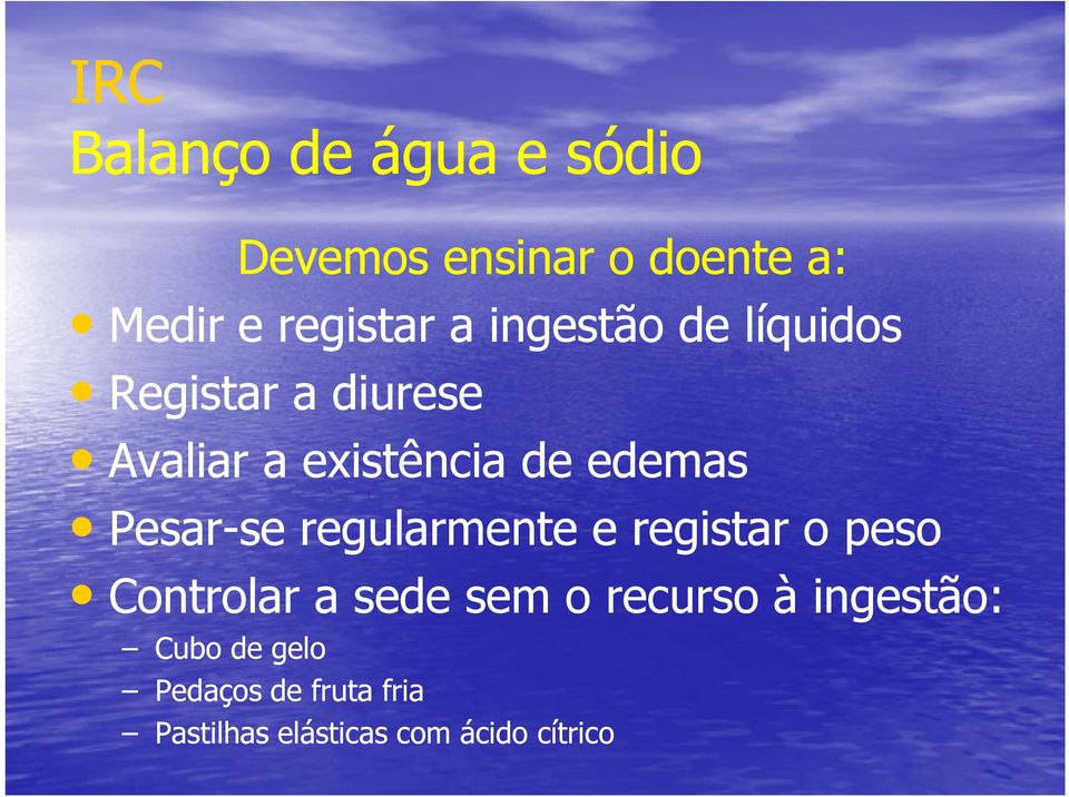 Pesar-se se regularmente e registar o peso Controlar a sede sem o recurso