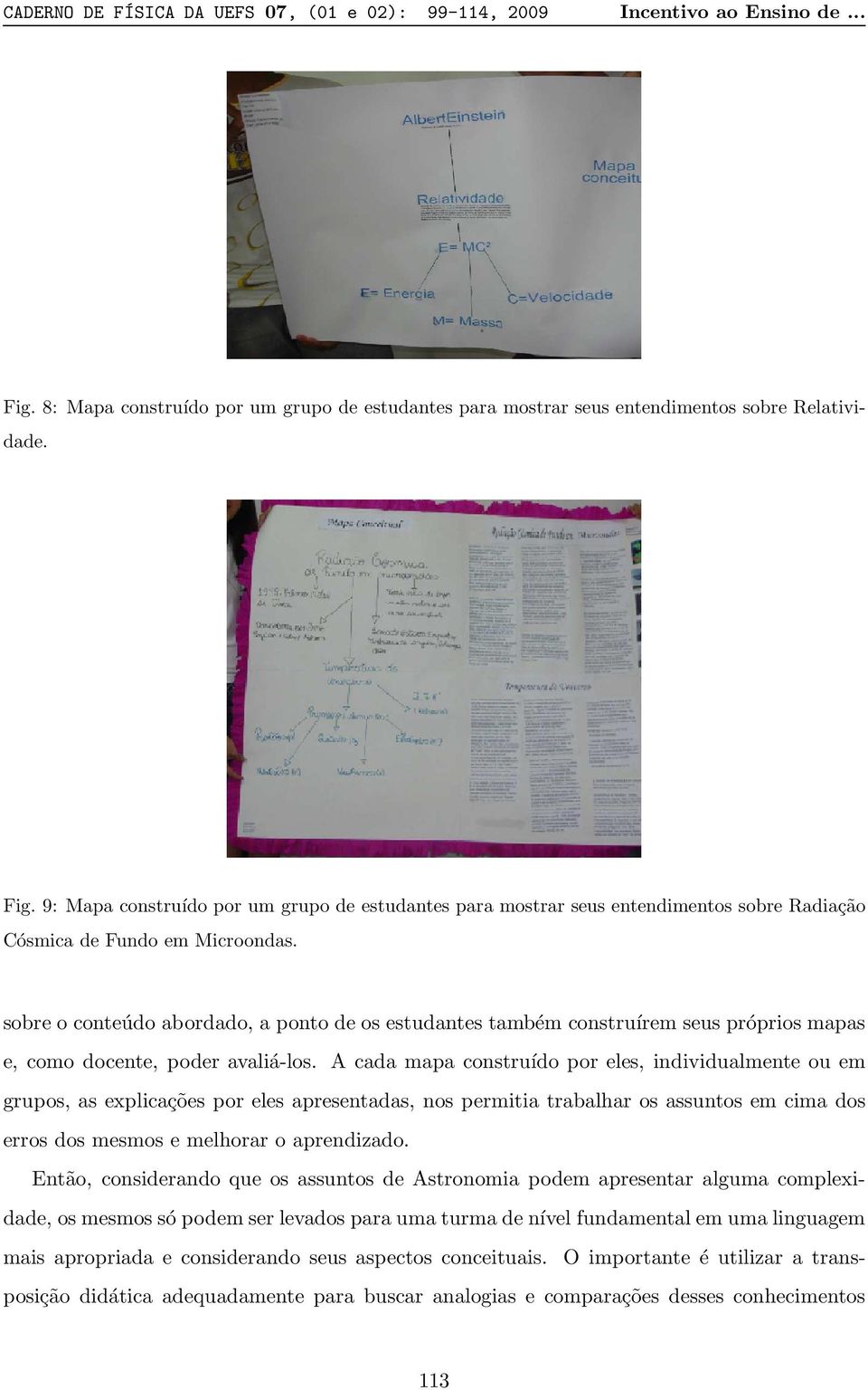 9: Mapa construído por um grupo de estudantes para mostrar seus entendimentos sobre Radiação Cósmica de Fundo em Microondas.