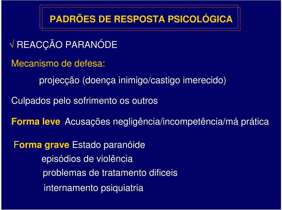 leve Acusações negligência/incompetência/má prática Forma grave Estado