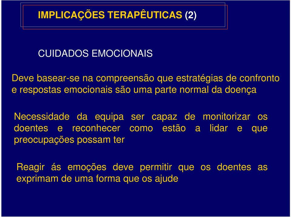 da equipa ser capaz de monitorizar os doentes e reconhecer como estão a lidar e que