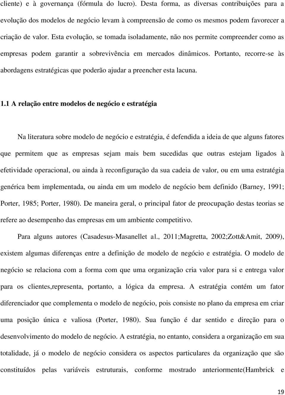 Portanto, recorre-se às abordagens estratégicas que poderão ajudar a preencher esta lacuna. 1.