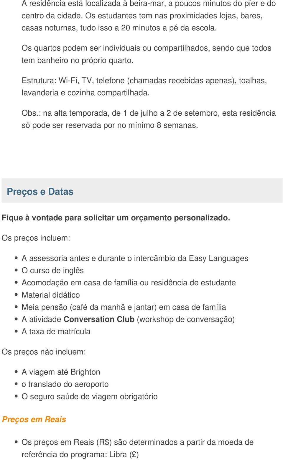 Estrutura: Wi-Fi, TV, telefone (chamadas recebidas apenas), toalhas, lavanderia e cozinha compartilhada. Obs.