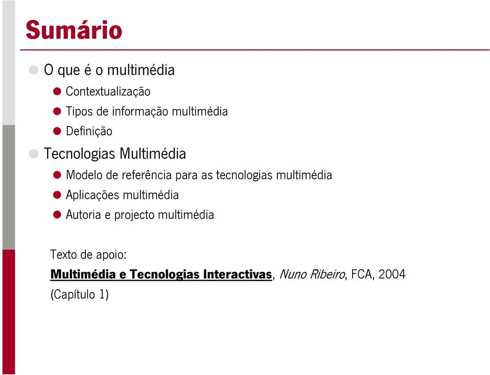 multimédia Aplicações multimédia Autoria e projecto multimédia Texto de