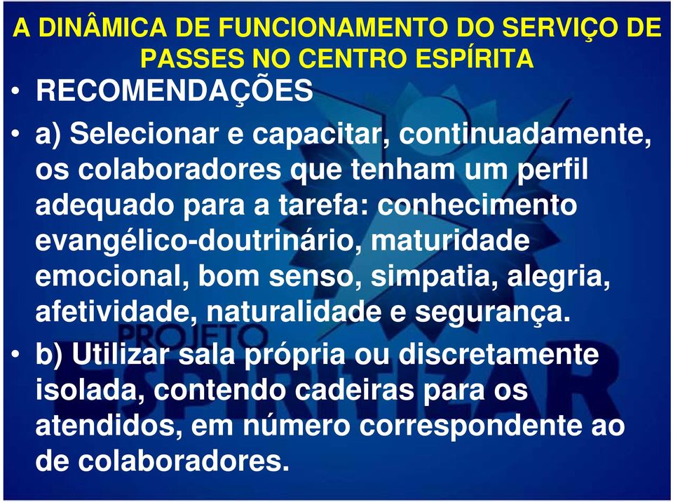 evangélico-doutrinário, maturidade emocional, bom senso, simpatia, alegria, afetividade, naturalidade e