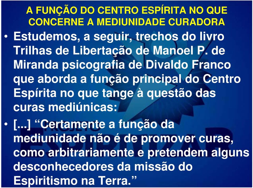 no que tange à questão das curas mediúnicas: [.