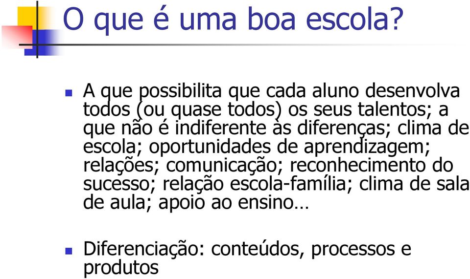 que não é indiferente às diferenças; clima de escola; oportunidades de aprendizagem;