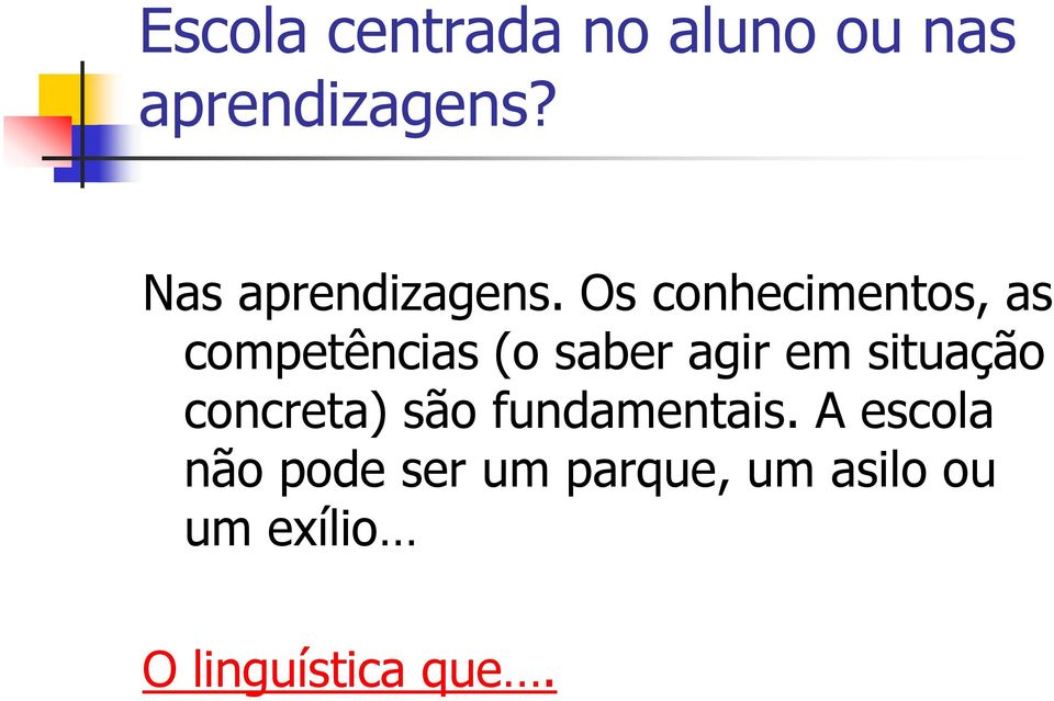 Os conhecimentos, as competências (o saber agir em