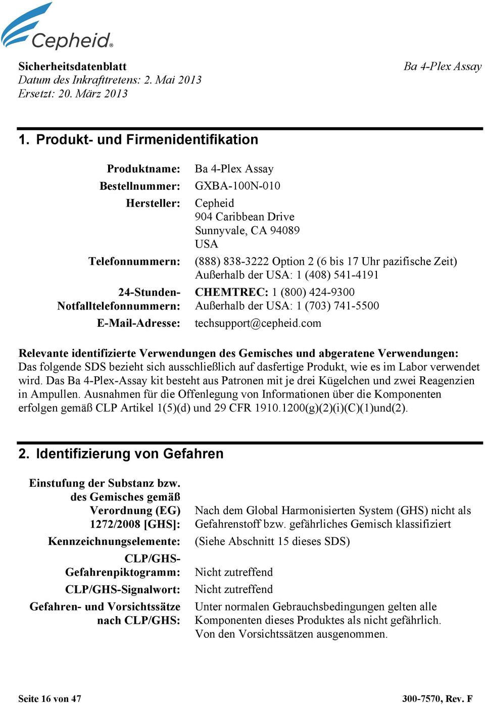 94089 USA (888) 838-3222 Option 2 (6 bis 17 Uhr pazifische Zeit) Außerhalb der USA: 1 (408) 541-4191 CHEMTREC: 1 (800) 424-9300 Außerhalb der USA: 1 (703) 741-5500 techsupport@cepheid.