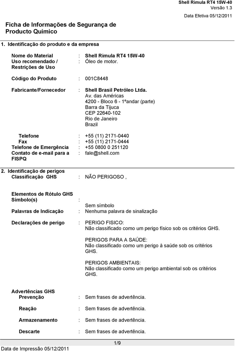 Contato de e-mail para a FISPQ : fale@shell.com 2.