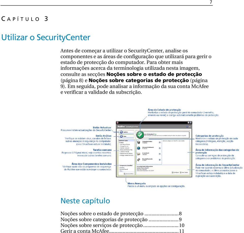 Para obter mais informações acerca da terminologia utilizada nesta imagem, consulte as secções Noções sobre o estado de protecção (página 8) e Noções sobre