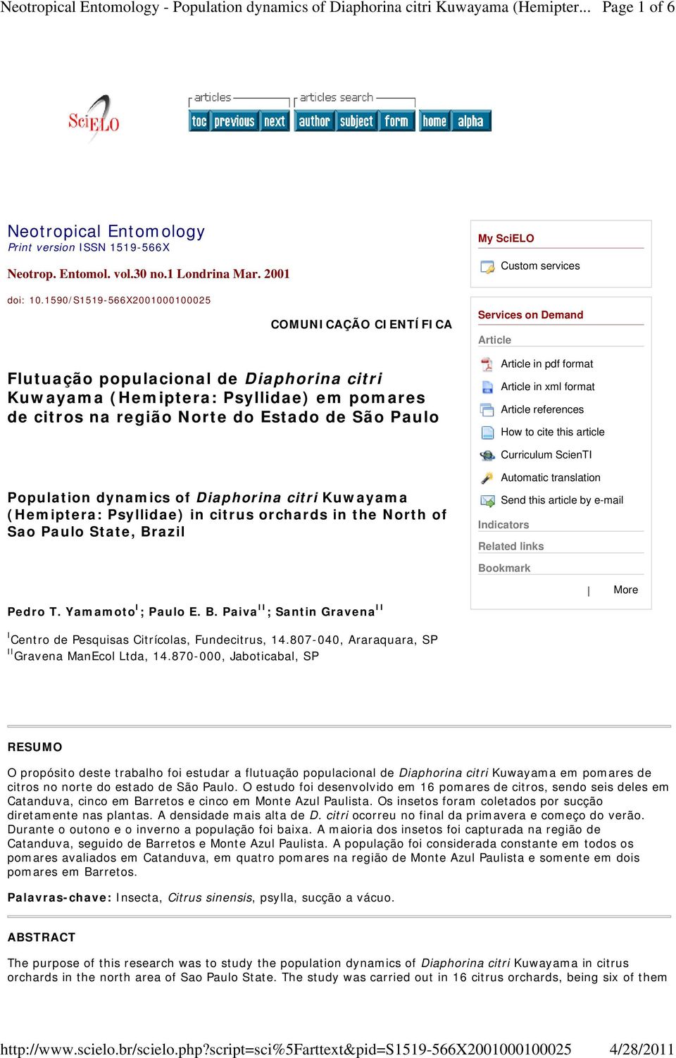 Estado de São Paulo Article in pdf format Article in xml format Article references How to cite this article Curriculum ScienTI Population dynamics of Diaphorina citri Kuwayama (Hemiptera: Psyllidae)