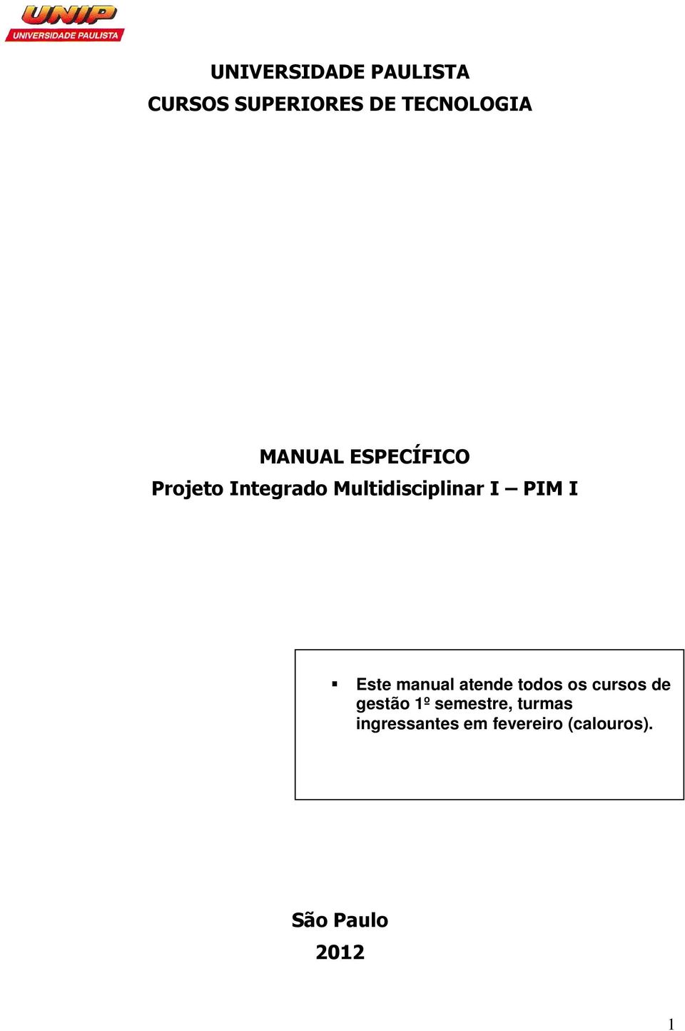 I Este manual atende todos os cursos de gestão 1º