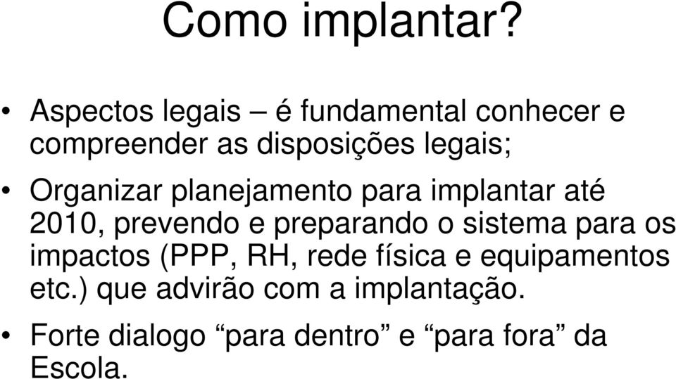 Organizar planejamento para implantar até 2010, prevendo e preparando o