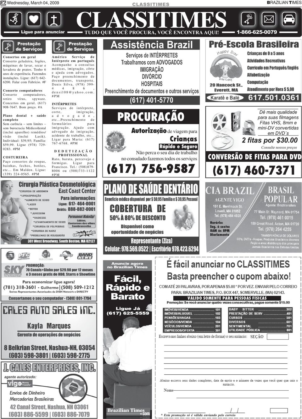 #A Plano dental + saúde completo Sem carência sem limites sem burocracia Médico/dental (inclui aparelho) remédios/ visão (inclui Lasik). Individual: $39,95; Família: $59,99. Ligue (978) 7290283.