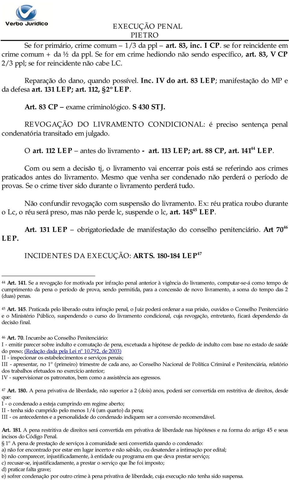 83 CP exame criminológico. S 430 STJ. REVOGAÇÃO DO LIVRAMENTO CONDICIONAL: é preciso sentença penal condenatória transitado em julgado. O art. 112 LEP antes do livramento - art. 113 LEP; art.