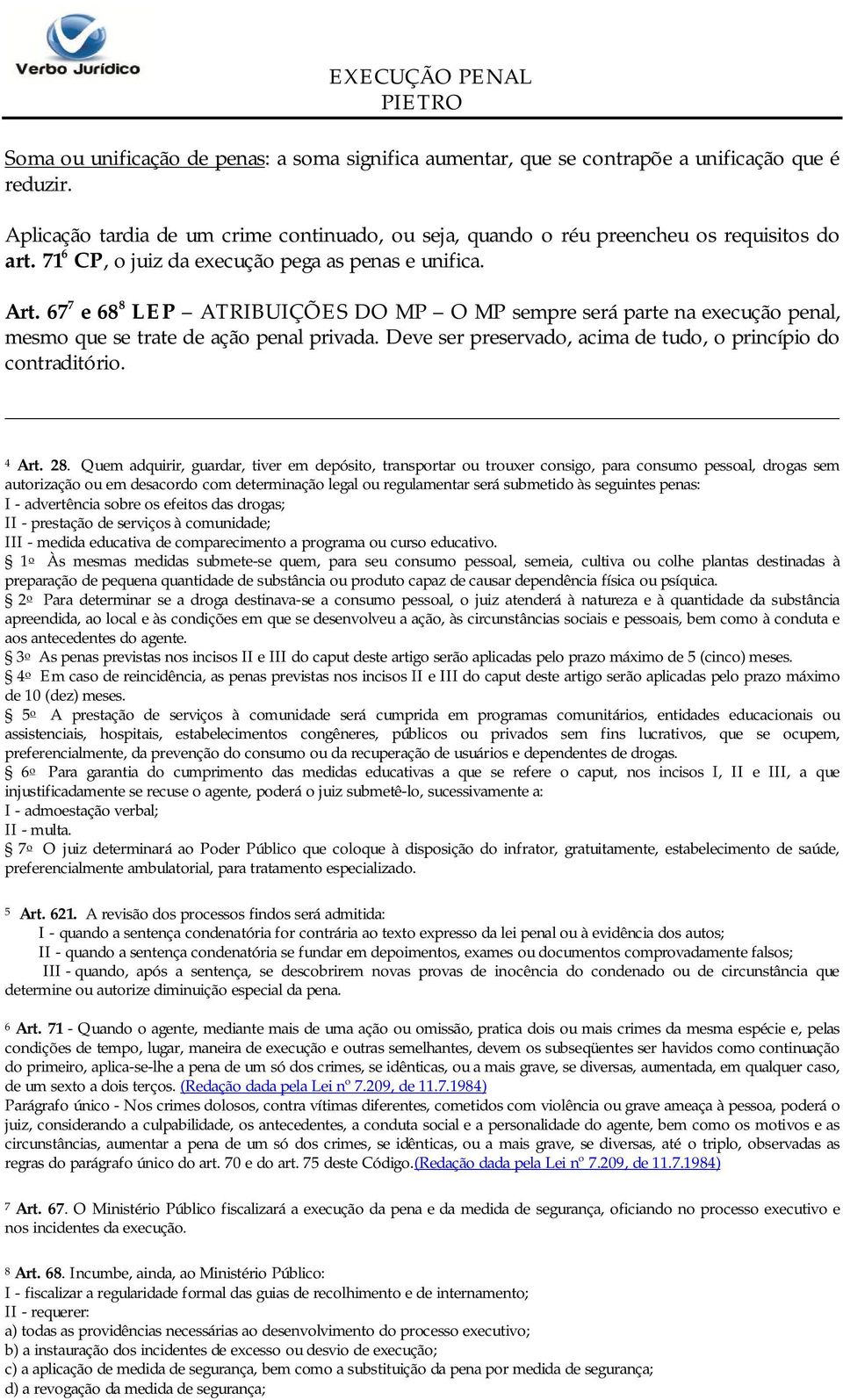 Deve ser preservado, acima de tudo, o princípio do contraditório. 4 Art. 28.